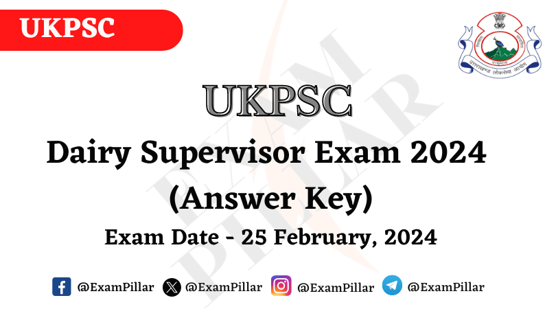 UKPSC Dairy Supervisor Exam Paper - 25 February 2024 (Answer Key)