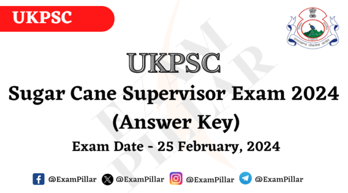 UKPSC Sugar Cane Supervisor Exam Paper - 25 February 2024 (Answer Key)