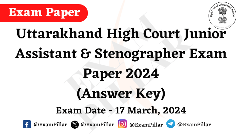 Uttarakhand High Court Junior Assistant & Stenographer Exam Paper - 17 March 2024 (Answer Key)