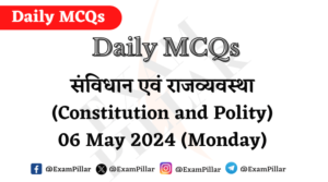 Daily MCQs - Constitution and Polity - 06 May 2024