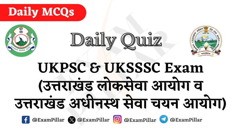 Daily MCQs For UKPCS and UKSSSC Exam