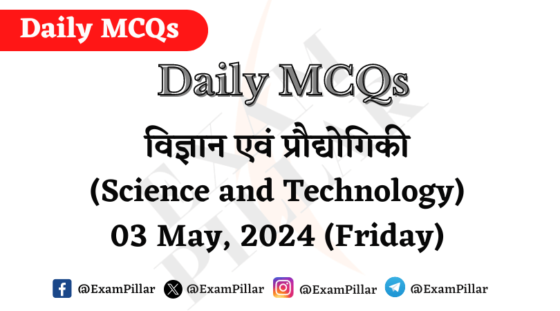 Daily MCQs - Science and Technology - 03 May 2024