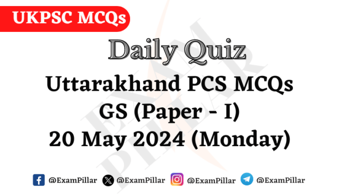 Daily Quiz – Uttarakhand PCS GS (Paper - I)