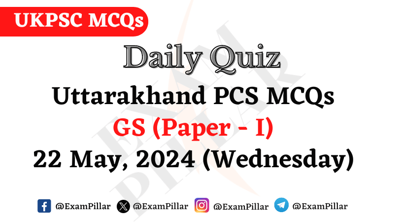 Daily Quiz – UKPCS GS (Paper - I)