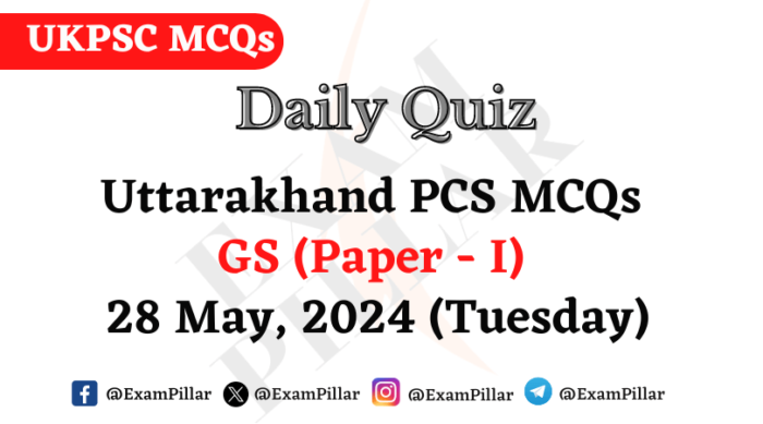 Daily Quiz – Uttarakhand PCS GS (Paper – I)