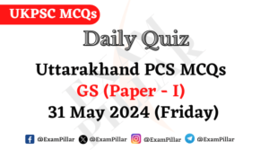 Daily Quiz – Uttarakhand PCS GS (Paper – I)