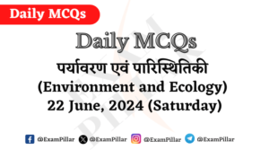 Daily MCQs - Environment and Ecology - 22 June 2024 (Saturday)