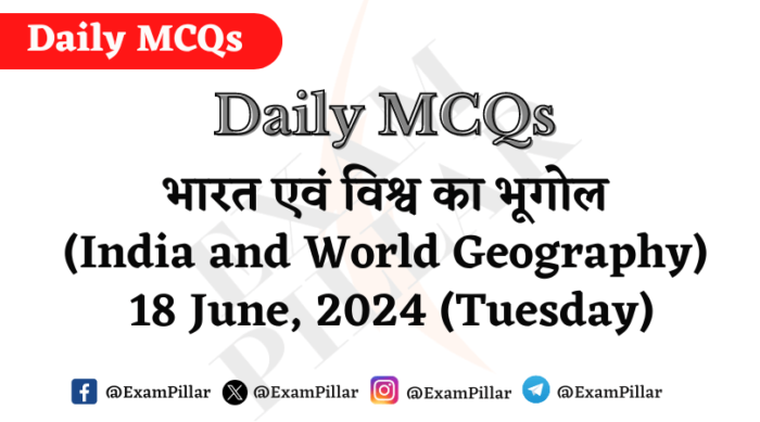 Daily MCQs - India and World Geography