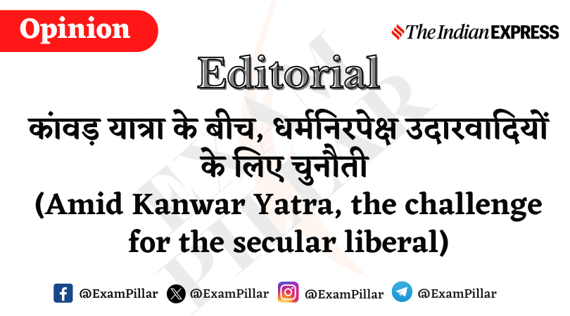 Daily Indian Express Editorial - Amid Kanwar Yatra, the challenge for the secular liberal