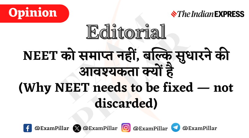 Daily Indian Express Editorial - Why NEET needs to be fixed — not discarded