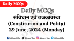 Daily MCQs - Constitution and Polity - 29 June 2024 (Monday)