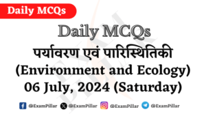 Daily MCQs - Environment and Ecology - 06 July 2024 (Saturday)