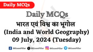 Daily MCQs - India and World Geography - 09 July 2024 (Tuesday)