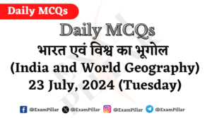 Daily MCQs - India and World Geography - 23 July 2024 (Tuesday)