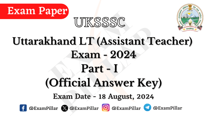 UKSSSC LT Exam Paper (Part - I) - 18 August 2024 (Official Answer Key)