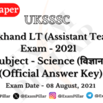 UKSSSC LT (Science) Exam-2021 (Answer Key)