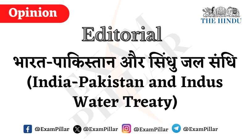 Daily The Hindu Editorial - India-Pakistan and Indus Water Treaty