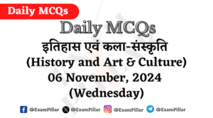 Daily MCQs - History and Art & Culture - 06 November, 2024 (Wednesday)