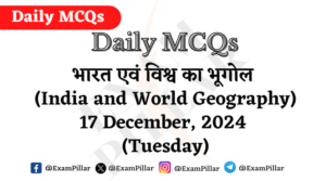 Daily MCQs - India and World Geography - 17 December, 2024 (Tuesday)