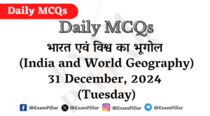 Daily MCQs - India and World Geography - 31 December, 2024 (Tuesday)