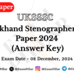 UKSSSC Stenographer Exam Paper - 08 Dec 2024 (Answer Key)