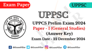 UPPSC Prelims Exam Paper (General Studies) - 22 Dec 2024 (Answer Key)