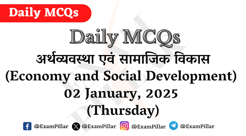 Daily MCQs - Economy and Social Development - 02 January, 2025 (Thursday)