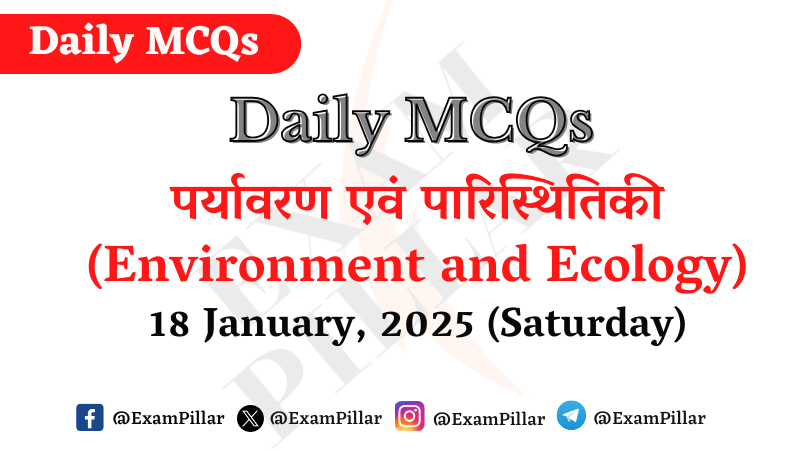 Daily MCQs - Environment and Ecology - 18 January, 2025 (Saturday)