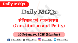 Daily MCQs - Constitution and Polity - 10 February, 2025 (Monday)