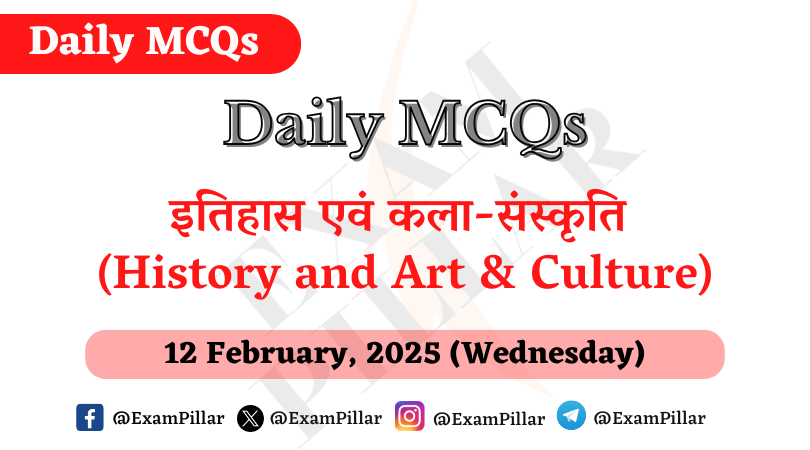 Daily MCQs - Constitution and Polity - History and Art & Culture - 12 February, 2025 (Wednesday)