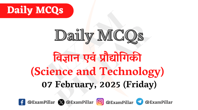 Daily MCQs - Science and Technology - 07 February, 2025 (Friday)