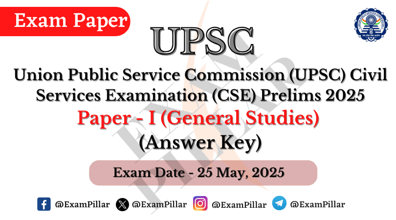 UPSC Prelims Exam 25 May 2025 - Paper I - G.S. (Answer Key)
