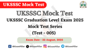 UKSSSC Graduation Level Exam 2025 Mock Test - 005