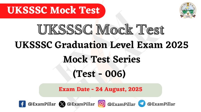 UKSSSC Graduation Level Exam 2025 Mock Test - 006