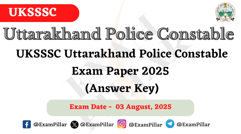 UKSSSC Uttarakhand Police Constable Exam Paper – 03 August 2025 (Answer Key)