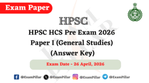 HPSC HCS Pre Exam Paper I (General Studies) Exam – 26 April 2026 (Answer Key)