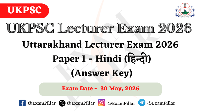 UKPSC Lecturer Exam - Paper I -Hindi - 30 May 2026 (Answer Key)