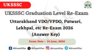 UKSSSC Graduation Level (VDOVPDO, Patwari, Lekhpal, etc) Re-Exam – 14 June 2026 (Answer Key)