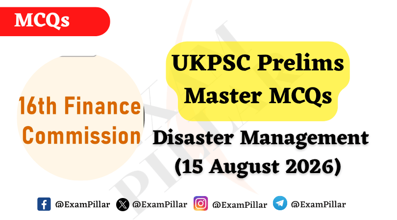 UKPSC Prelims Master MCQs - Disaster Management (15 August 2026)