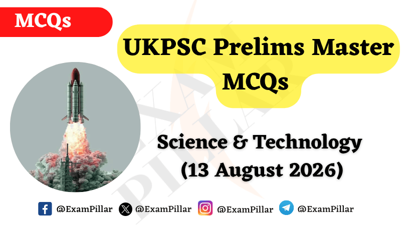 UKPSC Prelims Master MCQs - Science & Technology (13 August 2026)