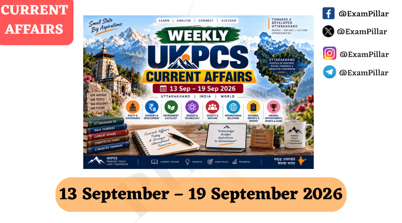 WEEKLY UKPCS CURRENT AFFAIRS - (13 Sep – 19 Sep 2026)
