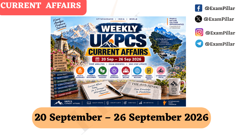 WEEKLY UKPCS CURRENT AFFAIRS - (20 Sep – 26 Sep 2026)